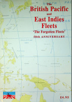 Brown, D - The British Pacific and East Indies Fleets. The Forgotten Fleets, 50th anniversary