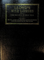 Lloyd's - Lloyd's War Losses, the second world war. British, Allied and Neutral Merchant Vessels sunk or destroyed by war causes