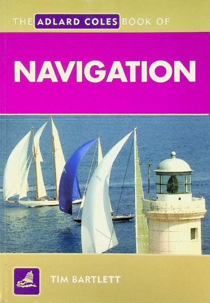 The Adlard Coles Book of Navigation