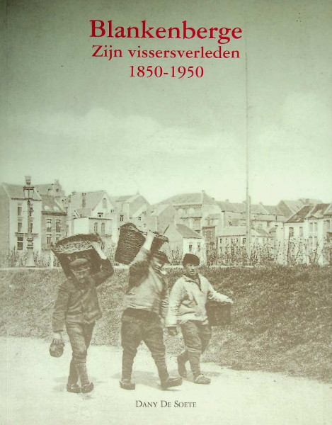 Blankenberge zijn vissersverleden 1850-1950