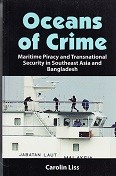 Liss, C - Oceans of Crime. Maritime Piracy and Transnational Security in Southeast Asia and Bangladesh
