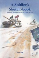 Watt, R - A Soldiers Sketch-Book. With the British Army in the Gulf 1990-1991