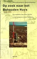 Blankesteijn, H. en L. Haquebord - Op zoek naar het behouden huys. Een expeditie naar Nova Zembla in het kielzog van Willem Barentsz