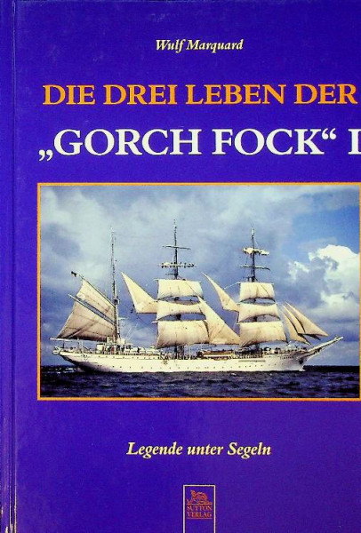 Die Drei Leben der Gorch Fock I