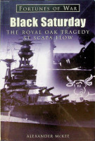 McKee, A - Black Saturday. The Royal Oak Tragedy at Scapa Flow