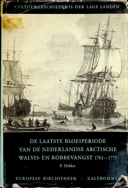 De laatste bloeiperiode van de Nederlandse Arctische Walvis- en Robbevangst 1761-1775
