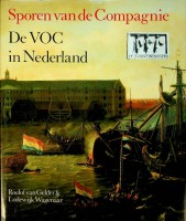 Gelder, Roelof van en Lodewijk Wagenaar - Sporen van de compagnie. De VOC in Nederland