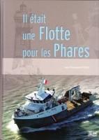 Fichou, J.C. - Il etait une Flotte pour les Phares. L'histoire houleuse de la flotte de traqvail des Pahres et Balises
