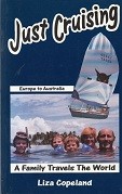 Copeland, L - Just Cruising. Europe to Australia, a family travels the world