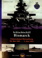 Geiger, J - Schlactschiff Bismarck, Unternehmen Rheinubung. 18. Mai 1941- 1. Juni 1941