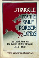 Osley, Frank Lawrence - Struggle for the Gulf Borderlands. The Creek War and the Battle of New Orleans 1812-1815