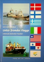 Detlefsen, Gert Uwe - Unter Fremder Flagge. Schicksale deutscher Frachter