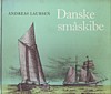 Laursen, A. - Danske Smaskibe. Blade fra sejlskibenes