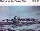 Naish, G.P.B. - Flying in the Royal Navy 1914-1964