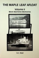 Heal, S.C. - The Maple Leaf Afloat, volume II. More Maritime Memories