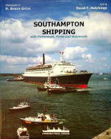 Hutchings, D.F. and R.B. Grice - Southampton Shipping. With Portsmouth, Pool and Weymouth