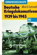 Gottwaldt, A.B. - Deutsche Kriegslokomotiven 1939 bis1945