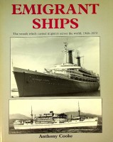 Cooke, A - Emigrant Ships. The Vessels which carried migrants across the world 1946-1972