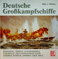 Whitley, M.J. - Deutsche Grosskampfschiffe. Bismarck, Tirpitz, Scharnhorst, Gneisenau, Deutschland/Lutzow, Admiral Scheer, Admiral Graf Spee