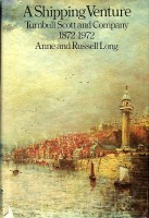 Long, Anne and Rusell - A Shipping Venture. Turnbull Scott and Company 1872-1972