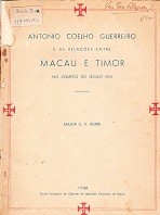 Antonio Coelho Guerreiro e as relações entre Macau e Timor no comêço do século XVIII