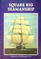 Willoughby, R.M. - Square Rig Seamanship. For Masters, Mates and Crew, with some design data for Naval Architects