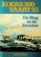 Nater, Johan P. - Koers 300, Vaart 25. De slag in de Javazee