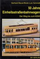 Bauer, G./ L. Schmidt - 50 Jahre Einheitsstrassenbahnwagen. Der weg bis zum KSW