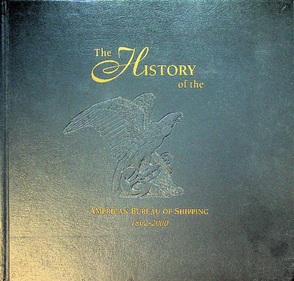 The History of the American Bureau of Shipping 1862-2000