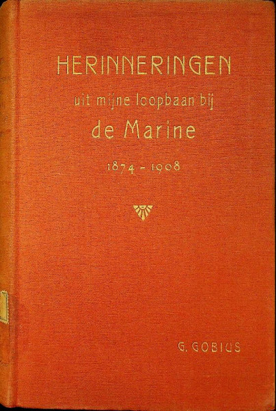 Herinneringen uit mijne loopbaan bij de Marine 1874-1908