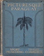 MacDonald, A.K. - Picturesque Paraguay. A Land of Promise