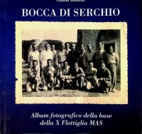 Bianchi, G - Bocca di Serchio. Album fotografico della base della X Flottiglia MAS