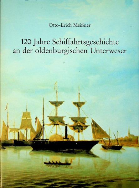 120 jahre Schiffahrtgeschichte an der Oldenburgischen Unterweser