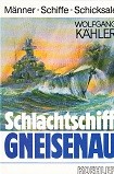 Kahler, W - Schlachtschiff Gneisenau. Manner-Schiffe-Schicksale
