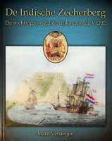 Verstegen, Math - De Indische Zeeherberg. De stichting van Zuid-Afrika door de VOC