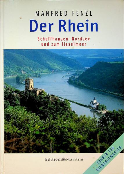 Der Rhein, Schaffhausen-Nordsee, und zum IJsselmeer
