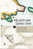 Doedens, A. en H. Looijesteijn - Op jacht naar Spaans Zilver. Het scheepsjournaal van Willem van Brederode, kapitein der mariniers in de Nassause vloot (1623-1626)