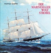 Der Marinemaler Wolf Strobel