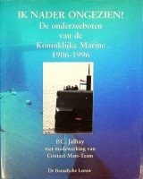 Jalhay, P.C. e.a. - Ik nader ongezien. De Onderzeeboten van de Koninklijke Marine