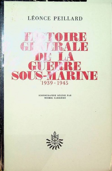 Histoire Generale De La Guerre Sous-Marine 1939-1945 | Webshop Nautiek.nl