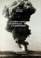 Bergamini, P.P. - Le Forze Navali da Battaglia e L'Armistizio