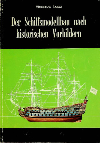 Der Schiffsmodellbau nach historischen Vorbildern