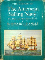 Chapelle, H.I. - The History of The American Sailing Navy. The ships and their development