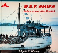Winser, John de S. - B.E.F. Ships. Before, at and after Dunkirk