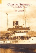 Collard, Ian - Coastal Shipping. The Twilight Years