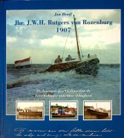 Heuff, Jan - Jhr. J.W.H. Rutgers van Rozenburg 1907. De bewogen geschiedenis van de Terschellinger museumreddingboot.