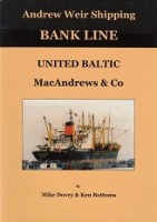 Dovey, M. and K. Bottoms - Andrew Weir Shipping. Bank Line-United Baltic-MacAndrews and Co