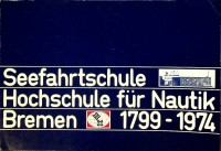 Collective - Seefahrtschule. Hochschule fr Nautik Bremen 1799-1974