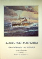 Detlefsen, Gert Uwe - Flensburger Schiffahrt. Vom Raddampfer zum Kuhlschiff