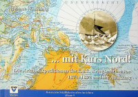 Malnig, H.W. - Mit Kurs Nord. Die Arktis Expeditionen der K.u.K. Kriegsmarine von 1871-1892 und ihr Ausklang